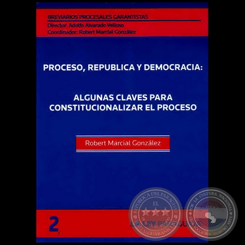 BREVIARIOS PROCESALES GARANTISTAS - Volumen 2 - LA GARANTÍA CONSTITUCIONAL DEL PROCESO Y EL ACTIVISMO JUDICIAL - Director: ADOLFO ALVARADO VELLOSO - Año 2011